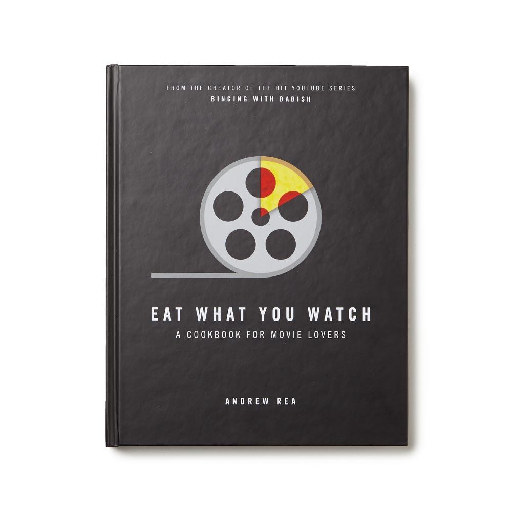 Eat What You Watch: A Cookbook for Movie Lovers