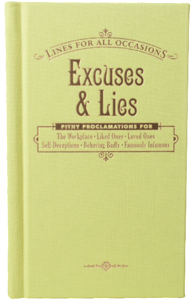 Excuses and Lies For All Occasions
