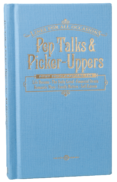Pep Talks and Picker Uppers For All Occasions