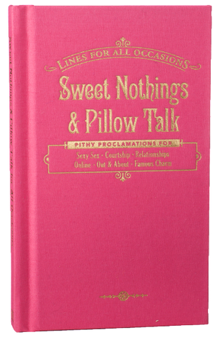 Sweet Nothings and Pillow Talk For All Occasions