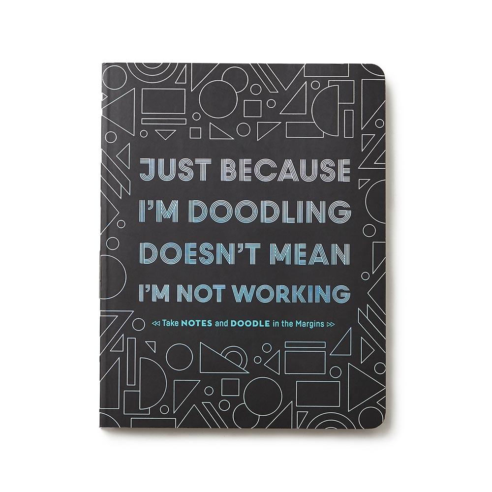 Just Because I'm Doodling Doesn't Mean I'm Not Working