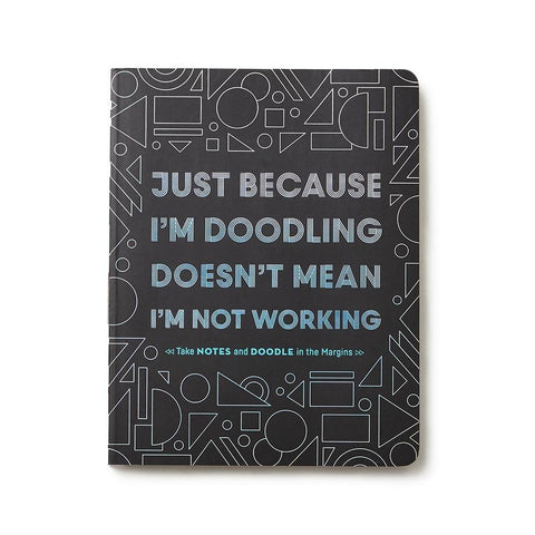 Just Because I'm Doodling Doesn't Mean I'm Not Working